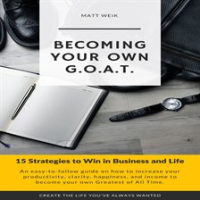 Becoming_Your_Own_G_O_A_T____15_Strategies_to_Win_in_Business_and_Life